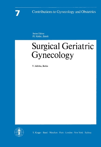 Surgical Geriatric Gynaecology: A Contribution to Geriatric Gynaecology with Particular Consideration of Postoperative Mortality. - Contributions to Gynecology and Obstetrics 7 (Paperback)