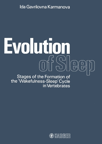 Evolution of Sleep: Stages of the Formation of the 'Wakefulness-Sleep' Cycle in Vertebrates Translation from Russian by A.I. Koryushkin and O.P. Uhastkin, Leningrad With Editorial Assistance by P. Koella (Basel). (Hardback)