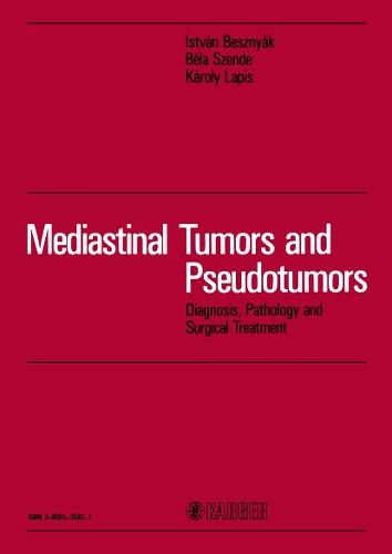 Mediastinal Tumors and Pseudotumors: Diagnosis, Pathology and Surgical Treatment. (Hardback)
