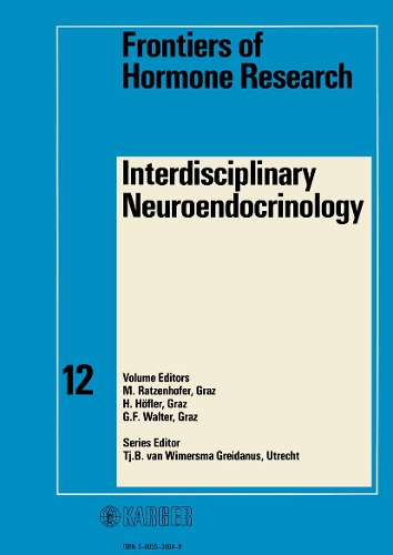 Interdisciplinary Neuroendocrinology: 1st International Meeting, Graz, June 1983. - Frontiers of Hormone Research 12 (Hardback)