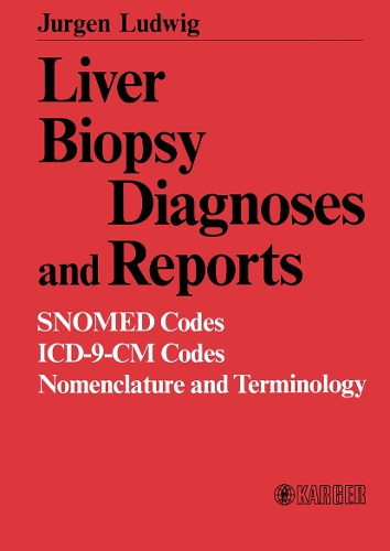 Liver Biopsy Diagnoses and Reports: SNOMED Codes, ICD-9-CM Codes, Nomenclature, and Terminology. (Hardback)
