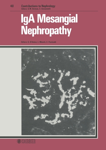 IgA Mesangial Nephropathy: 1st International Milano Meeting of Nephrology, Milano, October 1983. - Contributions to Nephrology 40 (Hardback)