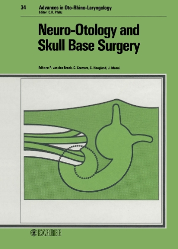 Neuro-Otology and Skull Base Surgery: International Workshop, Nijmegen, November 1983. - Advances in Oto-Rhino-Laryngology 34 (Hardback)