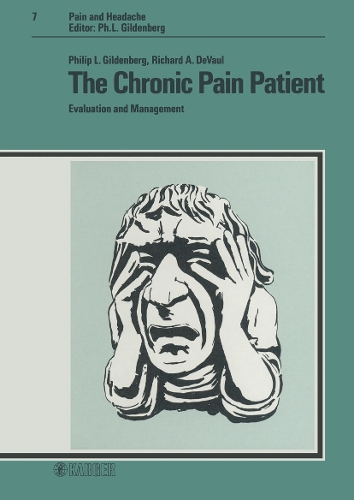 The Chronic Pain Patient: Evaluation and Management. - Pain and Headache 7 (Hardback)