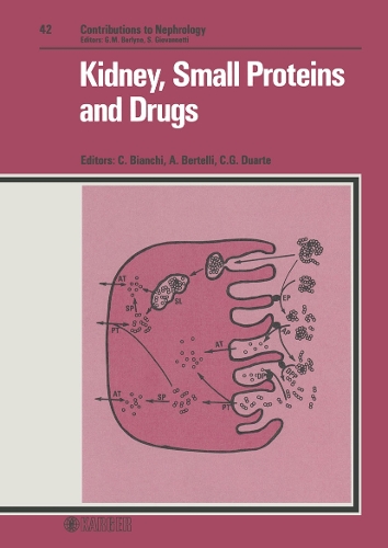 Kidney, Small Proteins and Drugs: 3rd International Symposium of Nephrology, Montecatini Terme, May 1983. - Contributions to Nephrology 42 (Hardback)