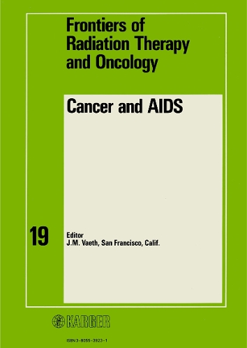 Cancer and AIDS: 19th Annual San Francisco Cancer Symposium, San Francisco, Calif., March 1984. - Frontiers of Radiation Therapy and Oncology 19 (Hardback)
