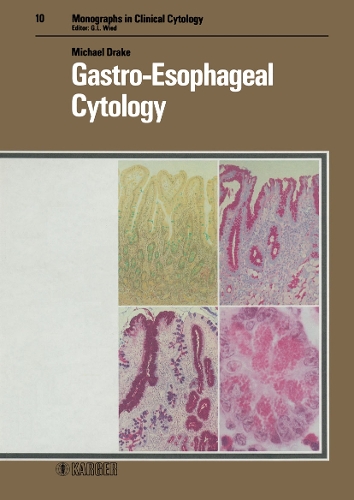 Gastro-Esophageal Cytology - Monographs in Clinical Cytology 10 (Hardback)