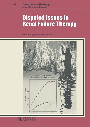 Disputed Issues in Renal Failure Therapy: Dialysis Workshop, Bernried, March 1984: Proceedings. - Contributions to Nephrology 44 (Hardback)