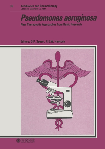 Pseudomonas aeruginosa: New Therapeutic Approaches from Basic Research: Symposium, Vancouver, B.C., June 1984. - Antibiotics and Chemotherapy 36 (Hardback)