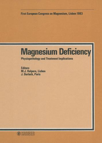Magnesium Deficiency: Physiopathology and Treatment Implications 1st European Congress on Magnesium, Lisbon, October 1983. (Hardback)