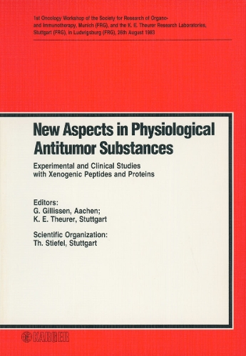 New Aspects in Physiological Antitumor Substances: Experimental and Clinical Studies with Xenogeneic Peptides and Proteins 1st Oncology Workshop of the Society for Research of Organo- and Immunotherapy (Munich) and the K.E. Theurer Research Laboratories (Stuttgart), Ludwigsburg, August 1983: Proceedings. (Paperback)