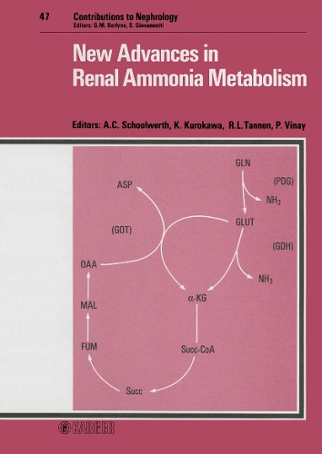 New Advances in Renal Ammonia Metabolism: 3rd International Workshop on Ammoniagenesis, Monterey, Calif., June 1984. - Contributions to Nephrology 47 (Hardback)
