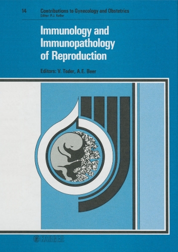 Immunology and Immunopathology of Reproduction: International Symposium on Immunology of Reproduction, Tel Aviv, October 1984. - Contributions to Gynecology and Obstetrics 14 (Hardback)