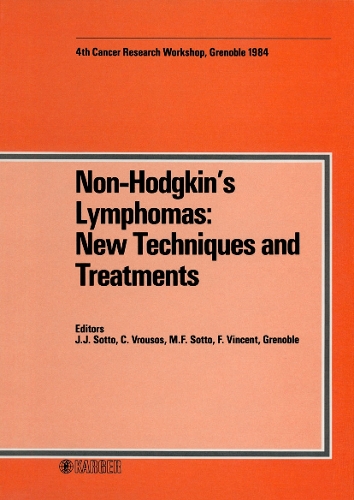 Non-Hodgkin's Lymphomas: New Techniques and Treatments: 4th Grenoble Cancer Meeting (4es Journees Grenobloises de Cancerologie), Grenoble, April 1984. (Hardback)