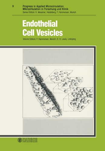 Endothelial Cell Vesicles: Workshop at the 3rd World Congress for Microcirculation, Oxford, September 1984: Proceedings. - Progress in Applied Microcirculation 9 (Paperback)