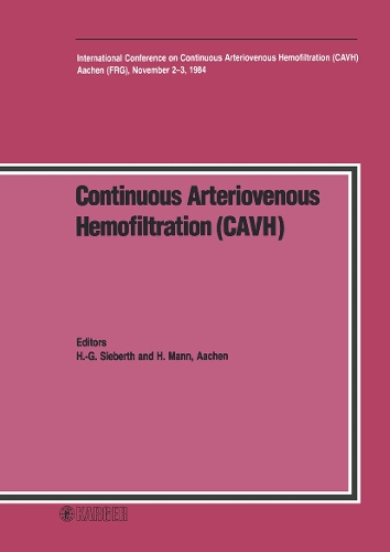 Continuous Arteriovenous Hemofiltration (CAVH): International Conference, Aachen, November 1984. (Hardback)