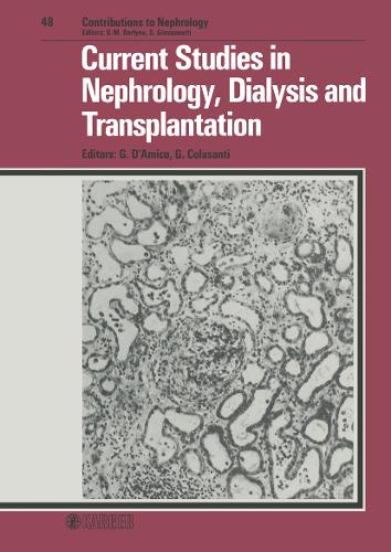 Current Studies in Nephrology, Dialysis and Transplantation: 16th Course on Advances in Nephrology and Dialysis, Milano, December 1984. - Contributions to Nephrology 48 (Hardback)