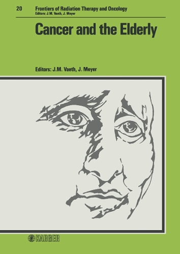 Cancer and the Elderly: 20th Annual San Francisco Cancer Symposium, San Francisco, Calif., March 1985. - Frontiers of Radiation Therapy and Oncology 20 (Hardback)