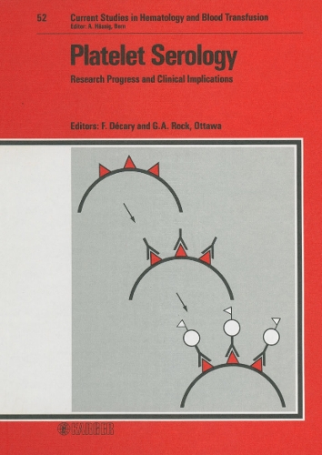 Platelet Serology: 1st Canadian Workshop and Conference, Ottawa, April 1985. - Current Studies in Hematology and Blood Transfusion 52 (Hardback)