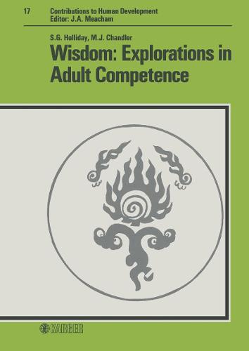 Wisdom: Explorations in Adult Competence - Contributions to Human Development 17 (Hardback)