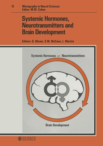 Systemic Hormones, Neurotransmitters and Brain Development: International Symposium, Berlin, September 1985 - Frontiers of Neurology and Neuroscience 12 (Hardback)