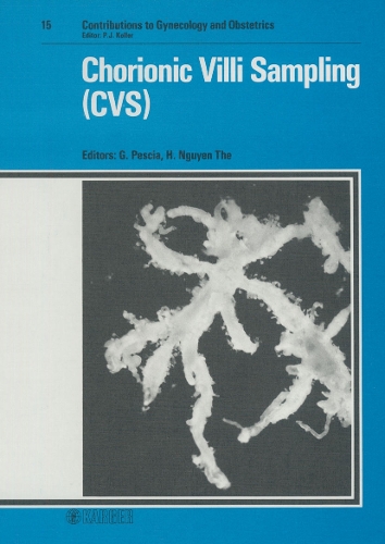Chorionic Villi Sampling (CVS): International Symposium on First Trimester Fetal Diagnosis, Lausanne, November 1985. - Contributions to Gynecology and Obstetrics 15 (Hardback)