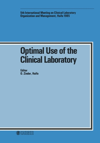 Optimal Use of the Clinical Laboratory: 5th International Meeting on Clinical Laboratory Organization and Management, Haifa, August 1985. (Hardback)