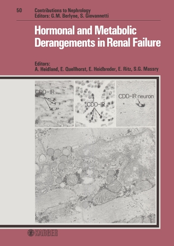Hormonal and Metabolic Derangements in Renal Failure: 11th Dialyse-AErzte-Workshop, Grainau, March 1985. - Contributions to Nephrology 50 (Hardback)