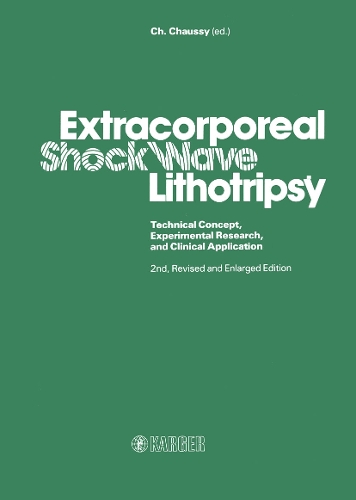 Extracorporeal Shock Wave Lithotripsy: Technical Concept, Experimental Research and Clinical Application. (Hardback)