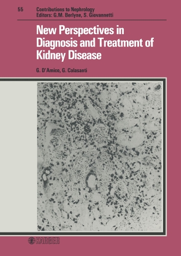 New Perspectives in Diagnosis and Treatment of Kidney Disease: 17th Course on Advances in Nephrology and Dialysis, Milano, December 1985. - Contributions to Nephrology 55 (Hardback)