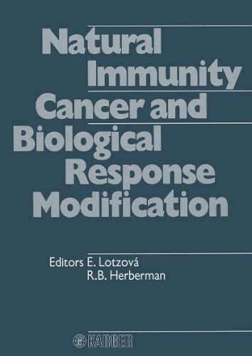Natural Immunity, Cancer and Biological Response Modification: International Symposium on Natural Immunity and Biological Response Modification for the Therapy of Cancer and Other Diseases, Honolulu, Hawaii, November 1985. (Hardback)