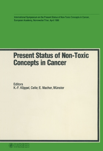 Present Status of Non-Toxic Concepts in Cancer: International Symposium on the Present Status of Non-Toxic Concepts in Cancer, European Academy, Nonnweiler/Trier, April 1986. (Paperback)