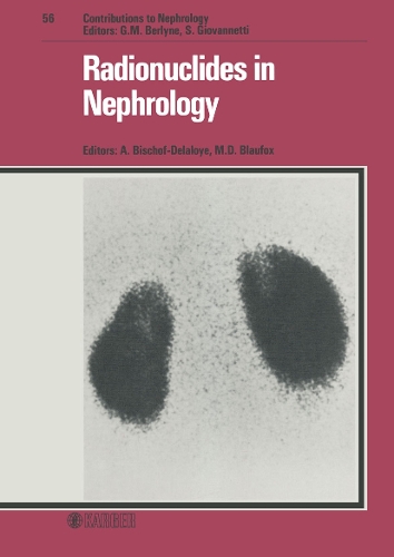 Radionuclides in Nephrology: 6th International Symposium, Lausanne, May 1986. - Contributions to Nephrology 56 (Hardback)