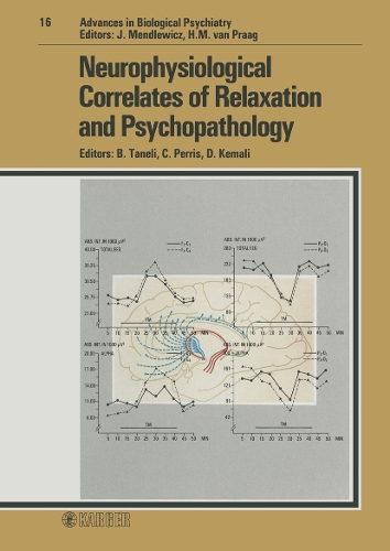 Neurophysiological Correlates of Relaxation and Psychopathology: 6th International Symposium on Clinical Neurophysiological Aspects of Psychopathological Conditions, Izmir, October 1984. - Advances in Biological Psychiatry 16 (Hardback)