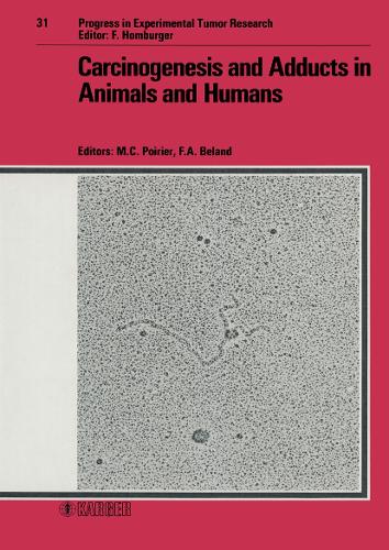 Carcinogenesis and Adducts in Animals and Humans: Workshop, Cambridge, Mass., February 1986. - Progress in Tumor Research 31 (Hardback)