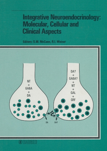 Integrative Neuroendocrinology: Molecular, Cellular and Clinical Aspects: 1st International Congress of Neuroendocrinology, San Francisco, Calif., July 1986. (Hardback)