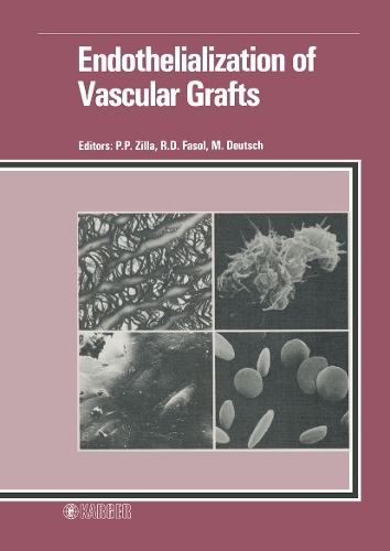 Endothelialization of Vascular Grafts: 1st European Workshop on Advanced Technologies in Vascular Surgery: Endothelialization of Vascular Grafts, Vienna, November 1986. (Hardback)