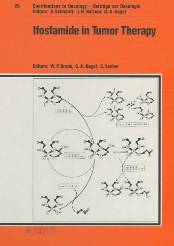 Ifosfamide in Tumor Therapy: Satellite Symposium held at the 18th National Cancer Congress of the German Cancer Society, Munich, March 1986: Proceedings. - Contributions to Oncology 26 (Hardback)