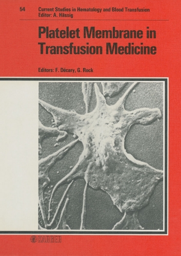The Platelet Membrane in Transfusion Medicine: 2nd Canadian Workshop and Conference on Platelet Serology, Ottawa, February 1987. - Current Studies in Hematology and Blood Transfusion 54 (Hardback)