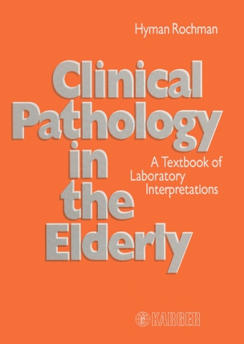 Clinical Pathology in the Elderly: A Textbook of Laboratory Interpretations. (Hardback)