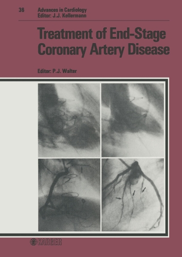 Treatment of End-Stage Coronary Artery Disease: Treatment of End-stage Coronary Artery Disease v. 36: International Symposium on Treatment of End-Stage Coronary Artery Disease, Antwerp, June 1987EFPSD - Advances in Cardiology 36 (Hardback)