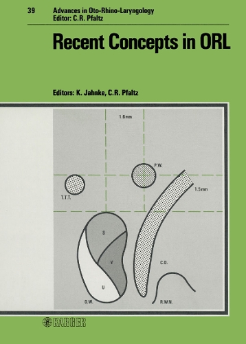 Recent Concepts in ORL: A Scientific Colloquium of the Department of Oto-Rhino-Laryngology, University of Tubingen, January 1987. - Advances in Oto-Rhino-Laryngology 39 (Hardback)