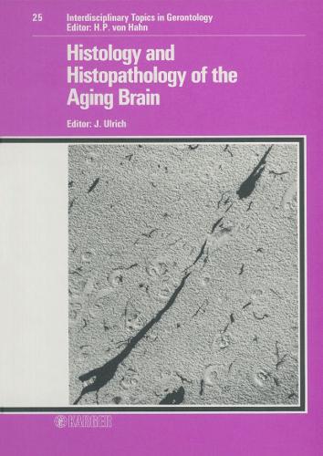 Histology and Histopathology of the Aging Brain: Volume 25 - Interdisciplinary Topics in Gerontology and Geriatrics 25 (Hardback)
