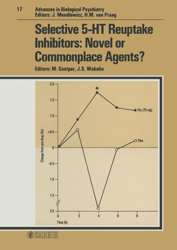 Selective 5-Ht Reuptake Inhibitors: Novel or Commonplace Agents? - Advances in Biological Psychiatry 17 (Hardback)