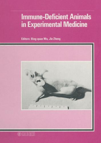 Immune-Deficient Animals in Experimental Medicine: 6th International Workshop on Immune-Deficient Animals in Biomedical Research, Beijing, July 1988. (Hardback)