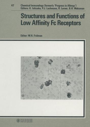 Structures and Functions of Low Affinity Fc Receptors - Chemical Immunology and Allergy 47 (Hardback)