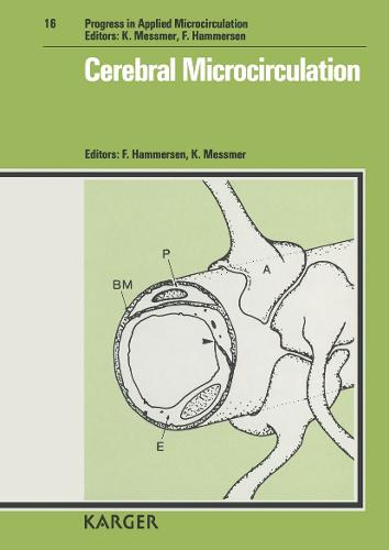 Cerebral Microcirculation: 8th Bodensee Symposium on Microcirculation, Konstanz/Bodensee, October 1988. - Progress in Applied Microcirculation 16 (Hardback)