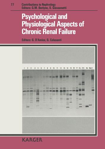 Psychological and Physiological Aspects of Chronic Renal Failure: 20th Course on Advances in Nephrology and Dialysis, Milano, December 1988. - Contributions to Nephrology 77 (Hardback)