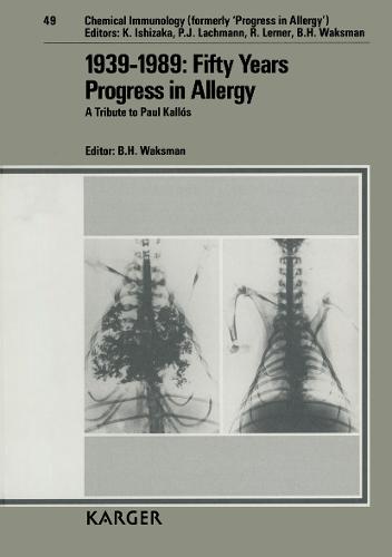 1939-1989: Fifty Years Progress in Allergy: A Tribute to Paul Kallos. - Chemical Immunology and Allergy 49 (Hardback)
