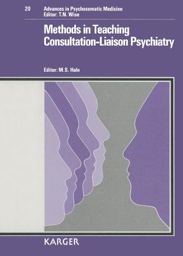 Methods in Teaching Consultation-Liaison Psychiatry - Advances in Psychosomatic Medicine 20 (Hardback)